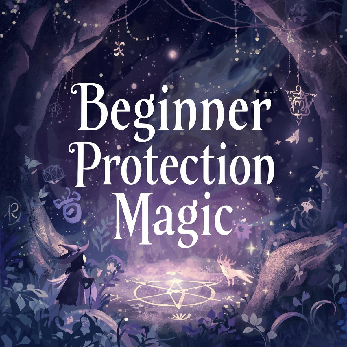 Beginner Protection Magic -Building Your Energetic  Armor