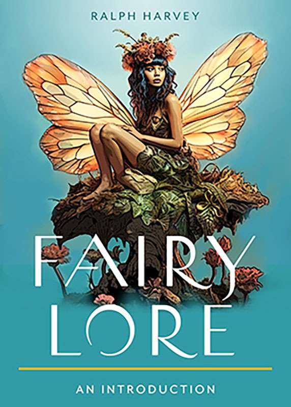 Fairy Lore by Ralph Harvey – Discover the Magic of the Fae