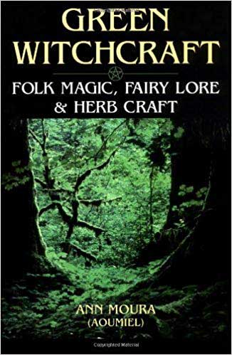 Book cover of Green Witchcraft by Ann Moura featuring nature-based folk magic and herbalist practice guide