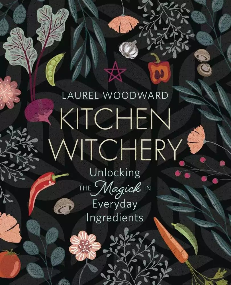 Kitchen Witchery book cover with vibrant botanical and kitchen imagery — Laurel Woodward Llewellyn Magick in Everyday Ingredients.