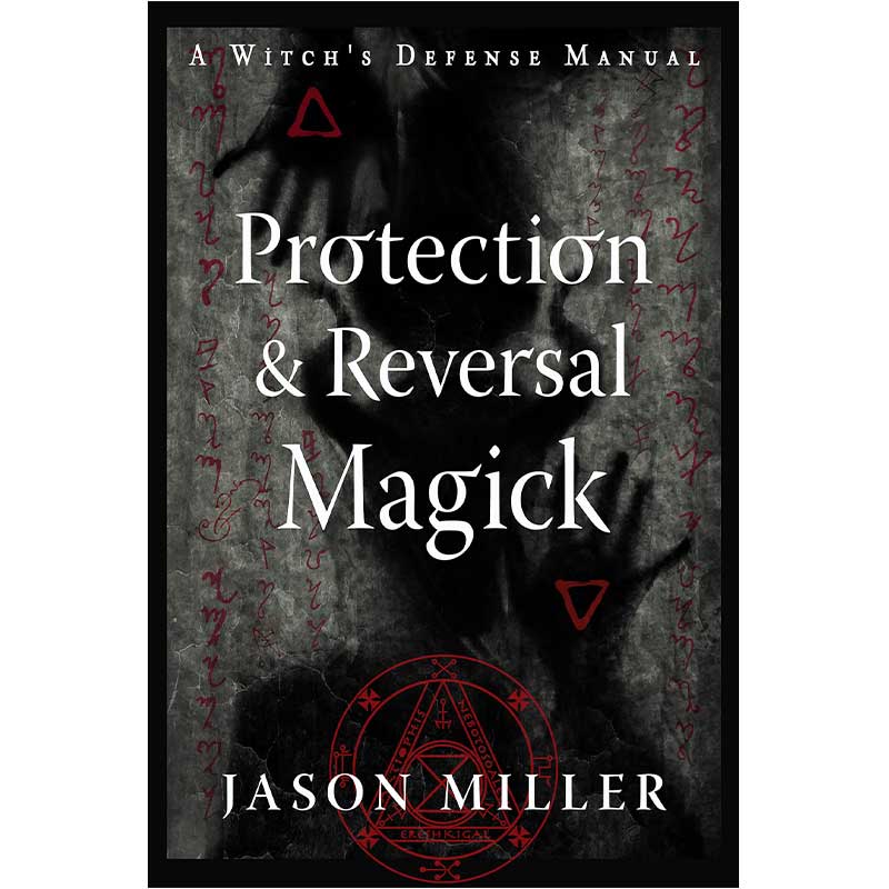Protection and Reversal Magick book cover by Jason Miller — dark cover design featuring the paperback edition for witch defense and psychic protection.
