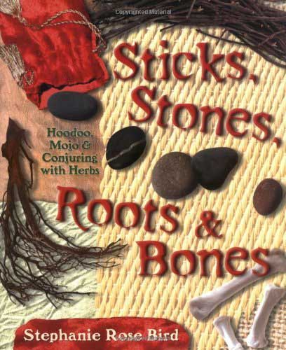 Sticks, Stones, Roots &amp; Bones book cover by Stephanie Rose Bird featuring natural elements — Llewellyn paperback for hoodoo and African American rootwork study.