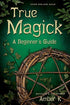 True Magick A Beginner&