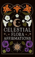 Celestial Flora Affirmations card deck design with vibrant botanical flowers and celestial symbols on a dark background, for daily affirmation and floriography guidance.