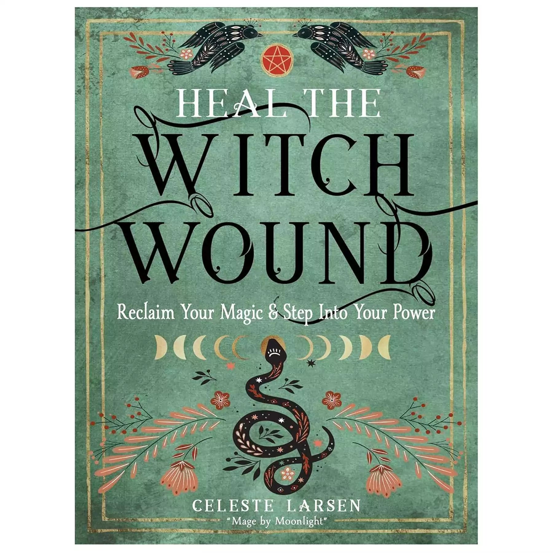 Front cover of Heal the Witch Wound by Celeste Larsen featuring a botanical and hand illustration design in warm earthy tones, paperback edition
