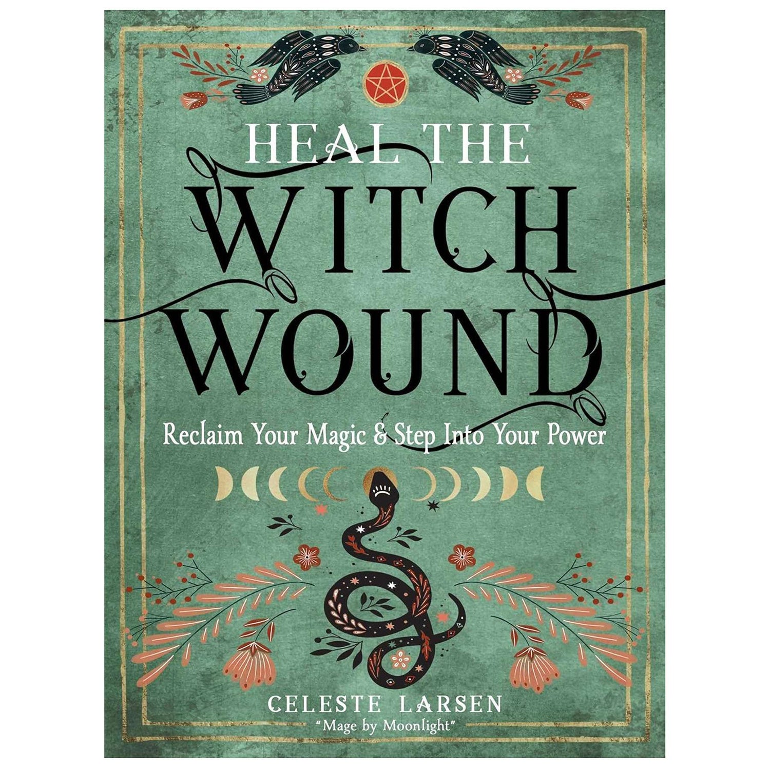Front cover of Heal the Witch Wound by Celeste Larsen featuring a botanical and hand illustration design in warm earthy tones, paperback edition