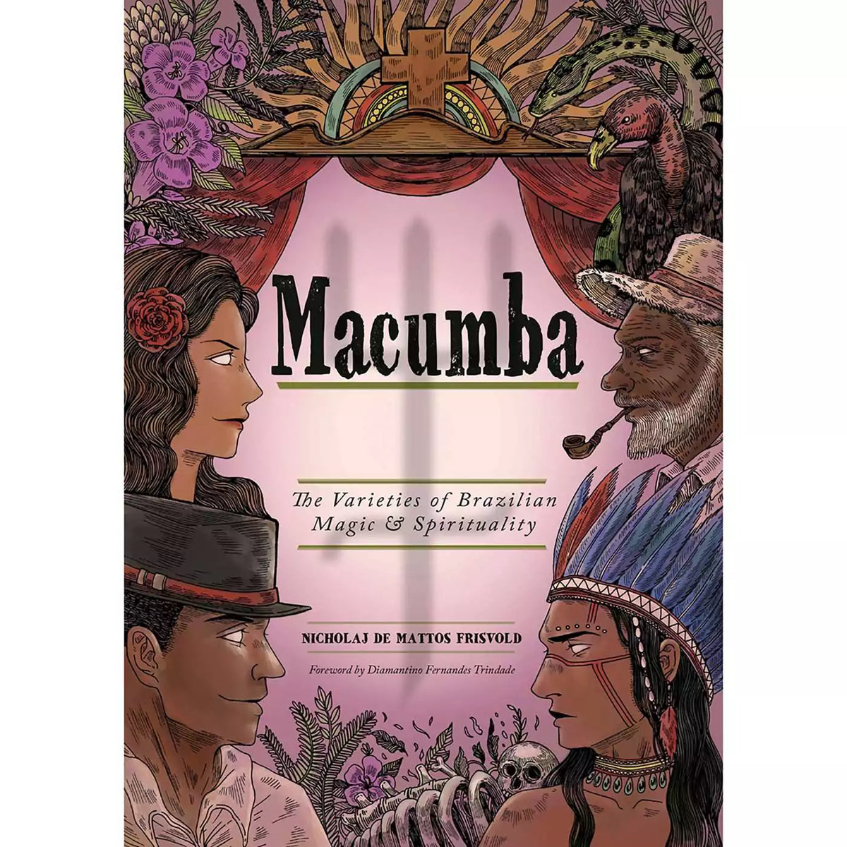 Front cover of Macumba: The Varieties of Brazilian Magic &amp; Spirituality by Nicholaj de Mattos Frisvold, illustrated cover with four figures in profile around a pink stage curtain, with flowers, a snake and a vulture