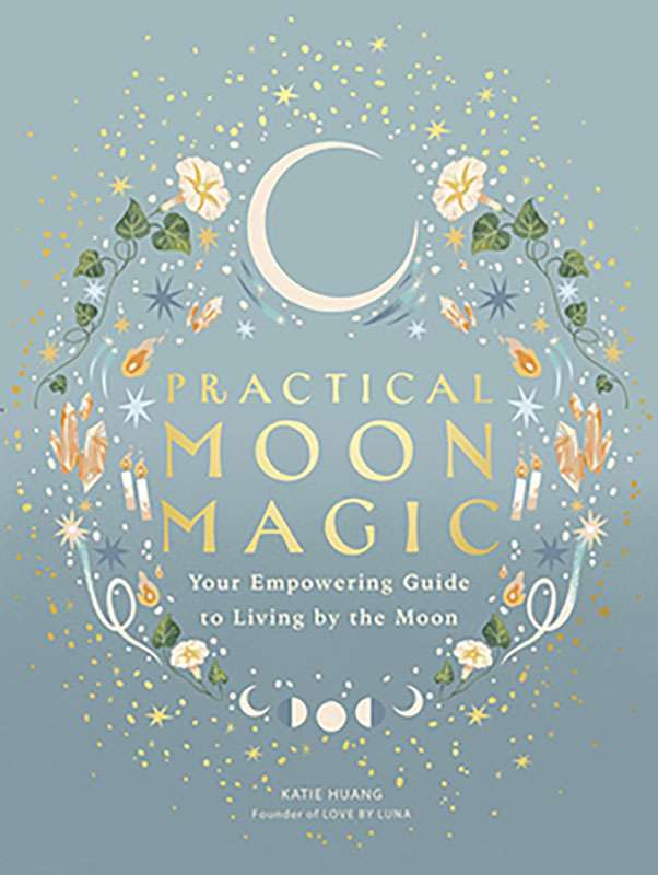 Practical Moon Magic book cover by Katie Huang featuring crescent moon, stars, and decorative botanical illustration in whimsical mystical design by Leaping Hare Press.