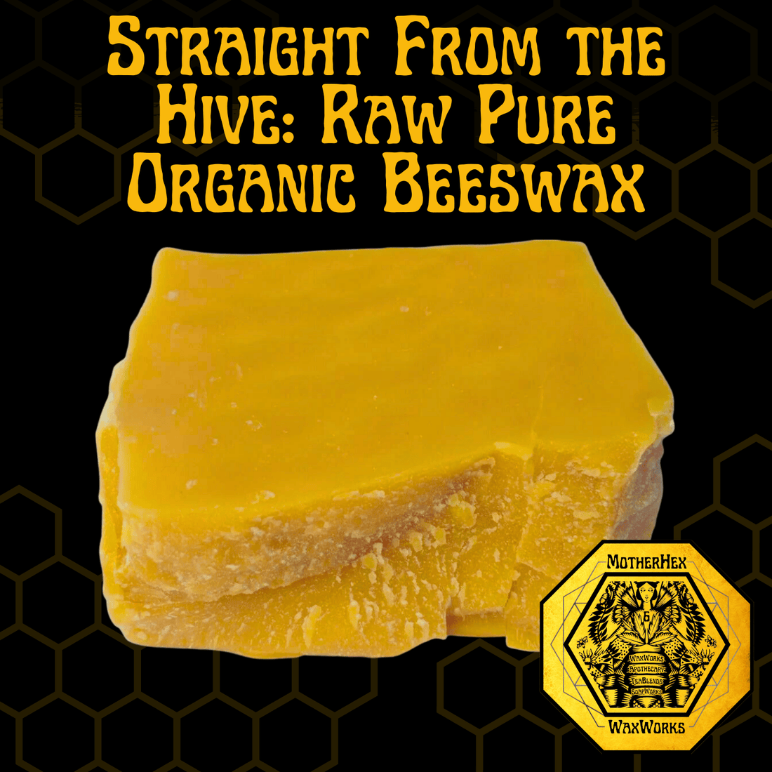 Straight From the Hive: Raw Pure Organic Beeswax