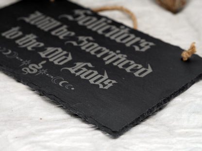 Solicitors Sacrificed to Old Gods Slate Sign - Pagan Decor