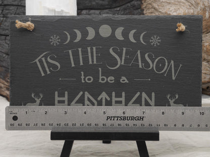 Tis the Season to be Heathen Slate Wall Sign - Pagan Yule Decor