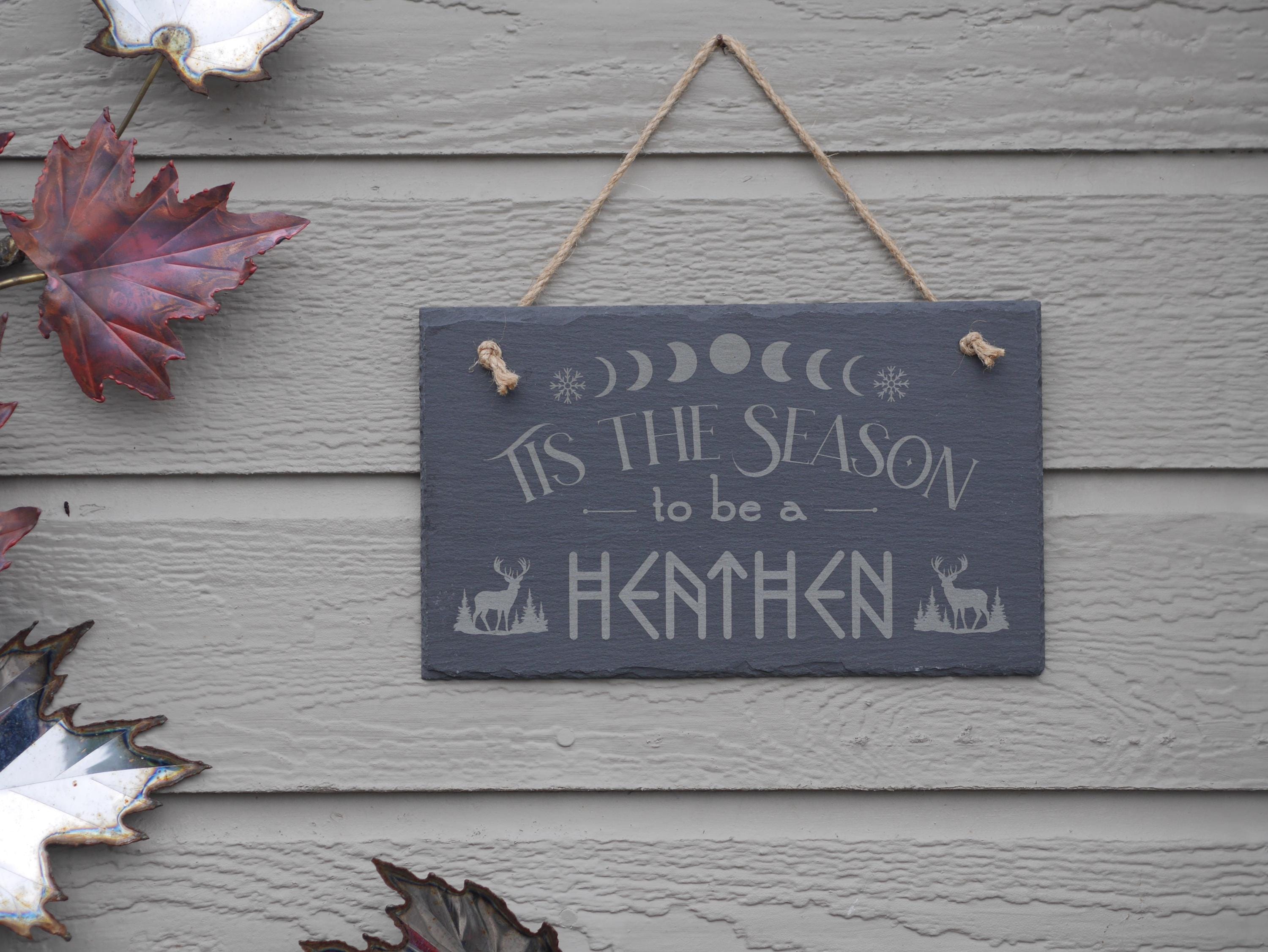 Tis the Season to be Heathen Slate Wall Sign - Pagan Yule Decor