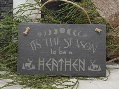 Tis the Season to be Heathen Slate Wall Sign - Pagan Yule Decor